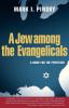 A Jew among the Evangelicals: A Guide for the Perplexed