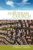 The Suburban Church: Practical Advice for Authentic Ministry