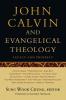 John Calvin and Evangelical Theology: Legacy and Prospect