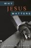 Why Jesus Matters