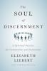 The Soul of Discernment: A Spiritual Practice for Communities and Institutions