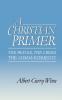 A Christian Primer: The Prayer the Creed the Commandments