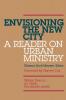 Envisioning the New City: A Reader on Urban Ministry