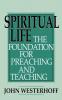 Spiritual Life: The Foundation for Preaching and Teaching