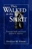 They Walked in the Spirit: Personal Faith and Social Action in America