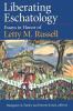 Liberating Eschatolgoy: Essays in Honor of Letty M. Russell