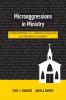 Microaggressions in Ministry: Confronting the Hidden Violence of Everyday Church