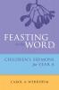 Feasting on the Word Childrens's Sermons for Year A