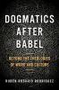 Dogmatics after Babel: Beyond the Theologies of Word and Culture