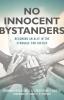 No Innocent Bystanders: Becoming an Ally in the Struggle for Justice