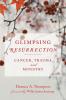 Glimpsing Resurrection: Cancer Trauma and Ministry