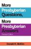 More Presbyterian Questions More Presbyterian Answers Revised Edition