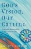 God's Vision Our Calling: Hope and Responsibility in the Christian Life