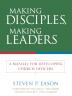 Making Disciples Making Leaders: A Manual for Developing Church Officers