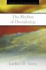 The Rhythm of Discipleship (The Foundations of Christian Faith)