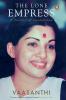 The Lone Empress A Portrait of Jayalalithaa