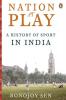 Nation at Play A History Of Indian Sport in India