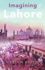 Imagining Lahor The City that is the City that Was