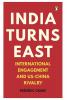 India Turns East : International Engagem