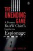 The Unending Game A Former R&AW Chief's Insights into Espionage