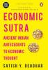 Economic Sutra Ancient Indian Antecedants to Economic Thoguht