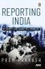 Reporting India My Seventy-year Journey as a Journalist