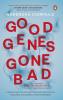 Good Genes Gone Bad: A Short History of