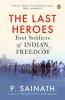 Last Heroes The Foot Soldiers of India Foot Soldiers of Indian Freedom