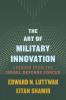 THE ART OF MILITARY INNOVATION - LESSONS FROM THE ISRAEL