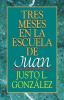 Tres Meses en la Escuela de Juan: Estudios Sobre El Evangelio De Juan