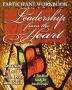 Leadership from the Heart - Participant Workbook: Learning to Lead with Love and Skill