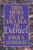 Tres Meses en la Escuela de Daniel: Estudios Sobre El Libro De Daniel