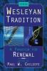 Wesleyan Tradition: A Paradigm for Renewal / Paul W. Chilcote Editor.