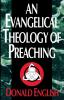 An Evangelical Theology of Preaching