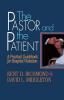 The Pastor and the Patient: Practical Guidebook for Hospital Visitation