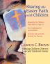 Sharing the Easter Faith with Children: Helping Children Observe Lent and Celebrate Easter