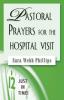 Pastoral Prayers for the Hospital Visit (Just in Time! S.)