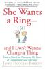 She Wants a Ring--And I Don't Wanna Change a Thing