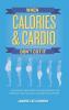 When Calories & Cardio Don't Cut It: Know what influences your body weight and shape so that you can live lean for a lifetime