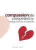 Compassionate Competency: Healing the Heart of Healthcare