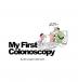 My First Colonoscopy: 1