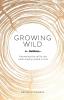 Growing Wild: Answering the call to rise while staying rooted in love