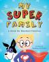 My SUPER Family: A Book for Blended Families: 1 (Healing Hearts)