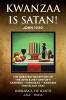 Kwanzaa Is Satan! John 10: 10 The Greatest Deception Of The 20th & 21st Century! Karenga - Kwanzaa - Kawaida (The Black KKK)