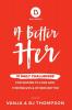 A Better Her: 31 Daily Challenges For Women to Love God Themselves and Others Better