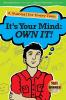 It's Your Mind: Own It!