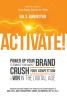 Activate!: Power Up Your Brand to Dominate Your Market Crush Your Competition & Win in the Digital Age