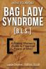 How to Avoid Bag Lady Syndrome (B.L.S.): A Strong Woman's Guide to Financial Peace of Mind