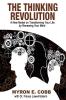 The Thinking Revolution: A New Model on Transforming Your Life by Renewing Your Mind