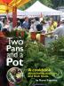 Two Pans and a Pot: A cookbook about family push-ups and fresh foods.